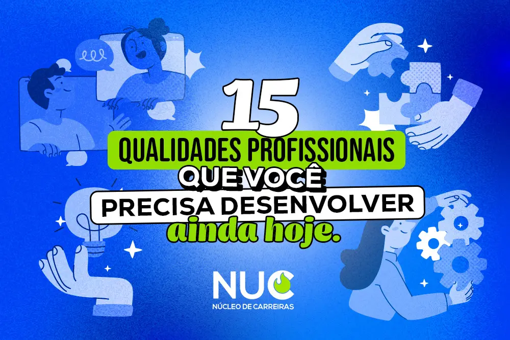 Você está visualizando atualmente Desenvolva qualidades profissionais essenciais para o mercado de trabalho